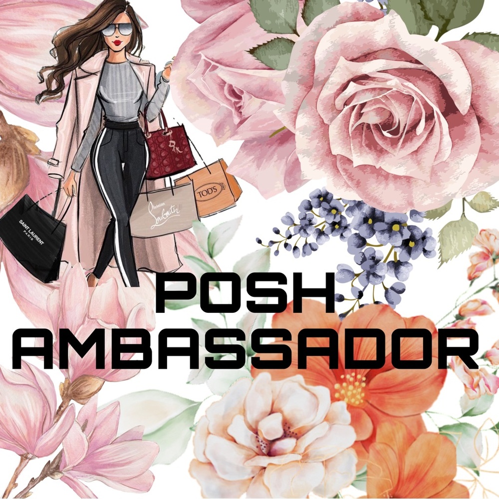 🎉🎉YOUR NEWEST POSH AMBASSADOR 🎉🎉